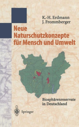 Neue Naturschutzkonzepte F?r Mensch Und Umwelt: Biosph?renreservate in Deutschland