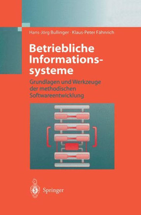 Betriebliche Informationssysteme: Grundlagen Und Werkzeuge Der Methodischen Softwareentwicklung