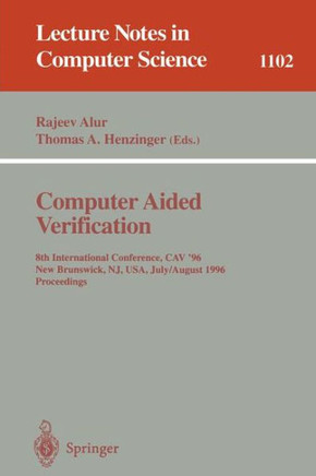 Computer Aided Verification: 8th International Conference, Cav '96, New Brunswick, Nj, Usa, July 31 - August 3, 1996. Proceedings