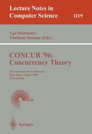 Concur '96: Concurrency Theory: 7th International Conference, Pisa, Italy, August 26 - 29, 1996. Proceedings