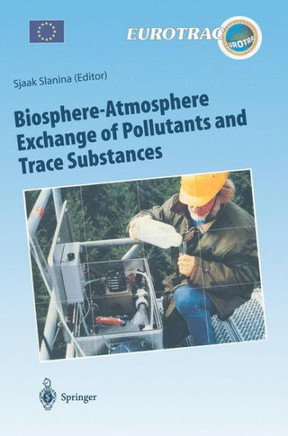 Biosphere-Atmosphere Exchange of Pollutants and Trace Substances: Experimental and Theoretical Studies of Biogenic Emissions and of Pollutant Depositi