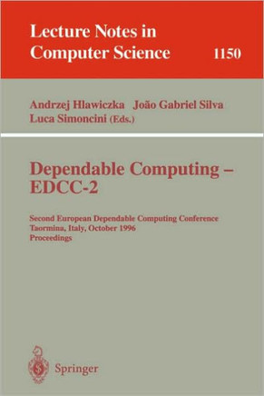 Dependable Computing - Edcc-2: Second European Dependable Computing Conference, Taormina, Italy, October 2 - 4, 1996. Proceedings
