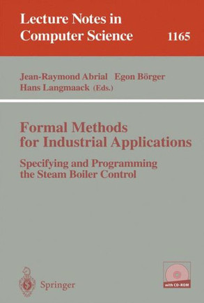 Formal Methods for Industrial Applications: Specifying and Programming the Steam Boiler Control