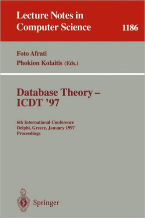 Database Theory - Icdt '97: 6th International Conference, Delphi, Greece, January 8-10, 1997. Proceedings
