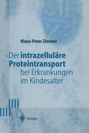 Der Intrazellul?re Proteintransport Bei Erkrankungen Im Kindesalter