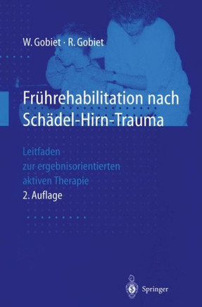 Fr?hrehabilitation Nach Sch?del-Hirn-Trauma: Leitfaden Zur Ergebnisorientierten Aktiven Therapie