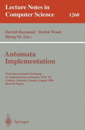 Automata Implementation: First International Workshop on Implementing Automata, Wia '96, London, Ontario, Canada, August 29 - 31, 1996, Revised