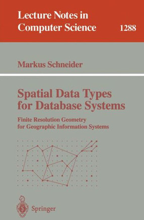 Spatial Data Types for Database Systems: Finite Resolution Geometry for Geographic Information Systems