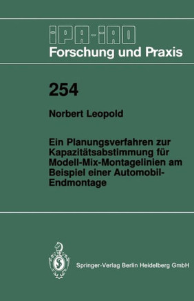 Ein Planungsverfahren Zur Kapazit?tsabstimmung F?r Modell-Mix-Montagelinien Am Beispiel Einer Automobil-Endmontage