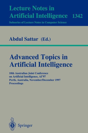 Advanced Topics in Artificial Intelligence: 10th Australian Joint Conference on Artificial Intelligence Ai'97, Perth, Australia, November 30 - Decembe