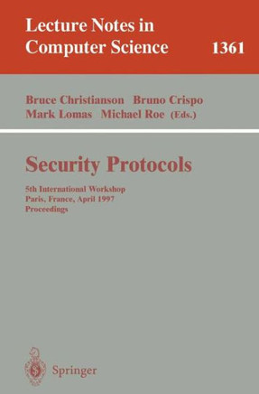 Security Protocols: 5th International Workshop, Paris, France, April 7-9, 1997, Proceedings