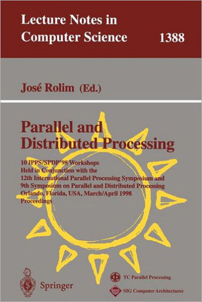 Parallel and Distributed Processing: 10th International Ipps/Spdp'98 Workshops, Held in Conjunction with the 12th International Parallel Processing Sy