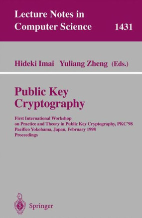 Public Key Cryptography: First International Workshop on Practice and Theory in Public Key Cryptography, Pkc'98, Pacifico Yokohama, Japan, Febr