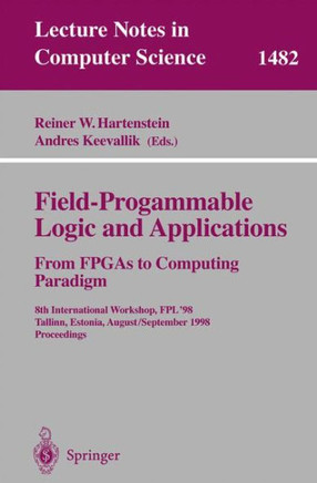 Field-Programmable Logic and Applications. from FPGAs to Computing Paradigm: 8th International Workshop, Fpl'98 Tallinn, Estonia, August 31 - Septembe