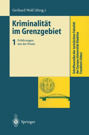 Kriminalit?t Im Grenzgebiet: Band 1: Erfahrungen Aus Der PRAXIS