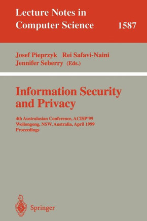 Information Security and Privacy: 4th Australasian Conference, Acisp'99, Wollongong, Nsw, Australia, April 7-9, 1999, Proceedings