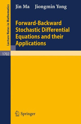 Forward-Backward Stochastic Differential Equations and Their Applications