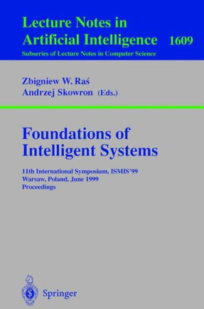 Foundations of Intelligent Systems: 11th International Symposium, Ismis'99, Warsaw, Poland, June 8-11, 1999, Proceedings