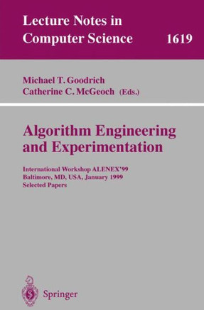 Algorithm Engineering and Experimentation: International Workshop Alenex'99 Baltimore, MD, Usa, January 15-16, 1999, Selected Papers