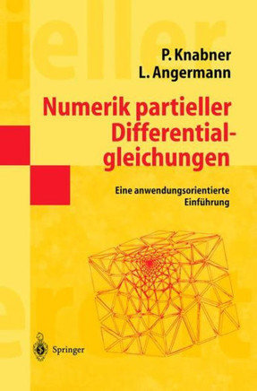Numerik Partieller Differentialgleichungen: Eine Anwendungsorientierte Einf?hrung
