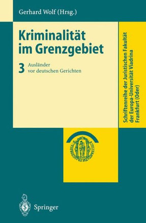 Kriminalit?t Im Grenzgebiet: Band 3: Ausl?nder VOR Deutschen Gerichten