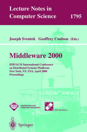 Middleware 2000: Ifip/ACM International Conference on Distributed Systems Platforms and Open Distributed Processing New York, Ny, Usa,