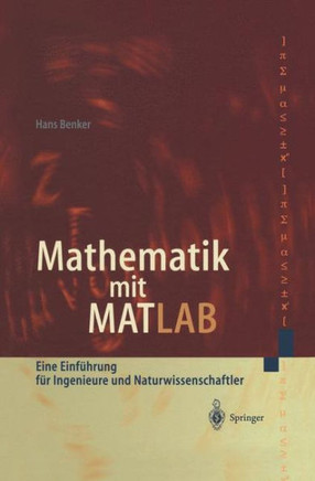 Mathematik Mit MATLAB: Eine Einf?hrung F?r Ingenieure Und Naturwissenschaftler