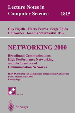 Networking 2000. Broadband Communications, High Performance Networking, and Performance of Communication Networks: Ifip-Tc6/European Commission Intern