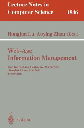 Web-Age Information Management: First International Conference, Waim 2000 Shanghai, China, June 21-23, 2000 Proceedings