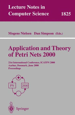 Application and Theory of Petri Nets 2000: 21st International Conference, Icatpn 2000, Aarhus, Denmark, June 26-30, 2000 Proceedings