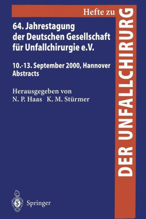 64. Jahrestagung Der Deutschen Gesellschaft F?r Unfallchirurgie E.V.: 10.-13. September 2000, Hannover Abstracts