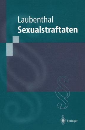 Sexualstraftaten: Die Delikte Gegen Die Sexuelle Selbstbestimmung