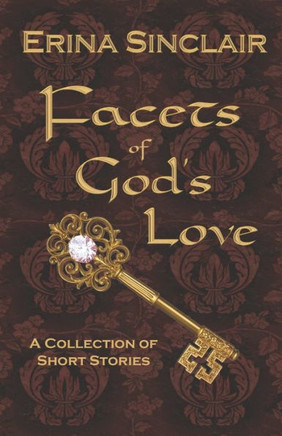 Facets Of God's Love: A Collection Of Short Stories