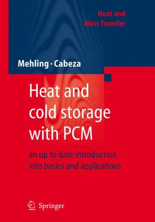 Heat and Cold Storage with PCM: An Up to Date Introduction Into Basics and Applications