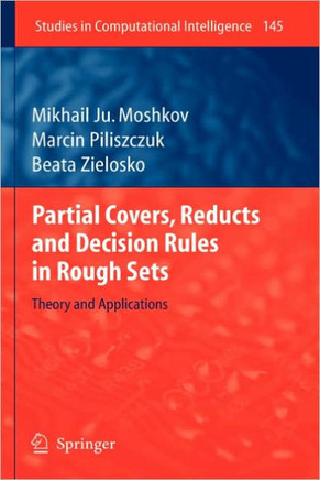 Partial Covers, Reducts and Decision Rules in Rough Sets: Theory and Applications