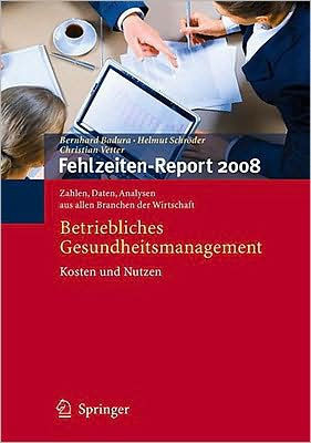 Fehlzeiten-Report 2008: Betriebliches Gesundheitsmanagement: Kosten Und Nutzen