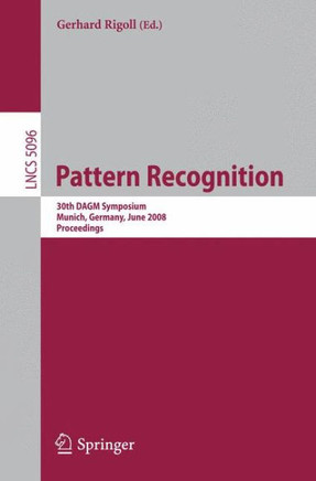 Pattern Recognition: 30th Dagm Symposium Munich, Germany, June 10-13, 2008 Proceedings