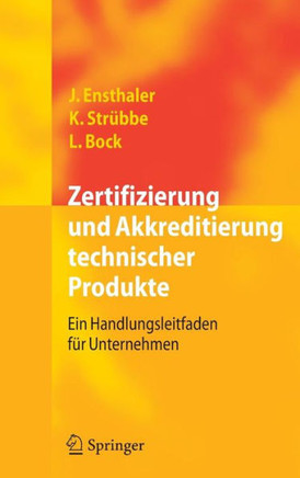 Zertifizierung Und Akkreditierung Technischer Produkte: Ein Handlungsleitfaden F?r Unternehmen