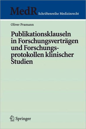 Publikationsklauseln in Forschungsvertr?gen Und Forschungsprotokollen Klinischer Studien