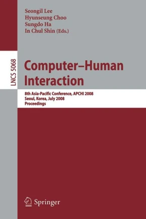 Computer-Human Interaction: 8th Asia-Pacific Conference, APCHI 2008, Seoul, Korea, July 6-9, 2008, Proceedings