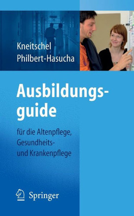Ausbildungsguide: F?r Die Altenpflege, Gesundheits- Und Krankenpflege