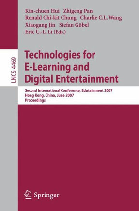 Technologies for E-Learning and Digital Entertainment: Second International Conference, Edutainment 2007, Hong Kong, China, June 11-13, 2007, Proceedi