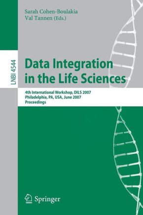 Data Integration in the Life Sciences: 4th International Workshop, Dils 2007, Philadelphia, Pa, Usa, June 27-29, 2007, Proceedings