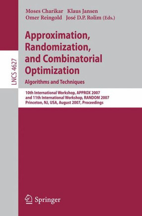 Approximation, Randomization, and Combinatorial Optimization. Algorithms and Techniques: 10th International Workshop, Approx 2007, and 11th Internatio