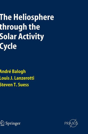 The Heliosphere Through the Solar Activity Cycle