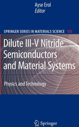 Dilute III-V Nitride Semiconductors and Material Systems: Physics and Technology
