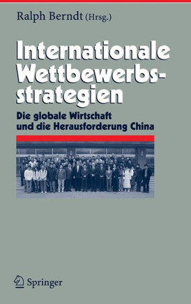 Internationale Wettbewerbsstrategien: Die Globale Wirtschaft Und Die Herausforderung China