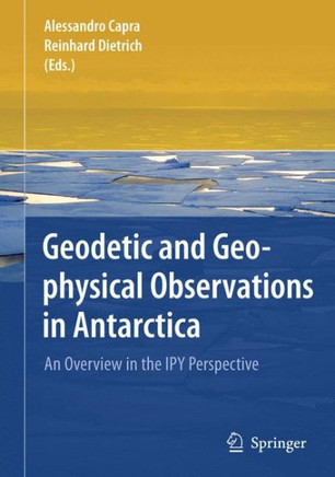 Geodetic and Geophysical Observations in Antarctica: An Overview in the Ipy Perspective Geodetic and Geophysical Observations in Antarctica: An Overview in the Ipy Perspective