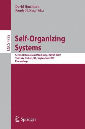 Self-Organizing Systems: Second International Workshop, Iwsos 2007, the Lake District, Uk, September 11-13, 2007, Proceedings
