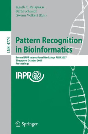 Pattern Recognition in Bioinformatics: Second Iapr International Workshop, Prib 2007, Singapore, October 1-2, 2007, Proceedings